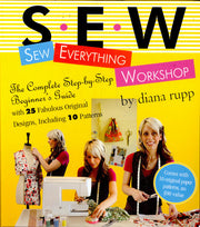 Sew Everything Workshop: The Complete Step-by-step Beginner's Guide