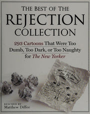 Best of the Rejection Collection, The: 293 Cartoons That Were Too Dumb, Too Dark, or Too Naughty for the New Yorker