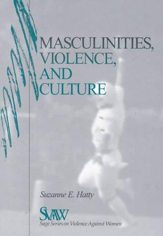 Masculinities, Violence and Culture (SAGE Series on Violence against Women)