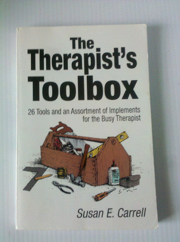 The Therapist's Toolbox: 26 Tools and an Assortment of Implements for the Busy Therapist