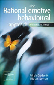 The Rational Emotive Behavioural: The Rational Emotive Behavioural (SAGE Therapeutic Change Series)