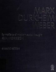 Marx, Durkheim, Weber, Second Edition: Formations of Modern Social Thought