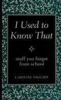 I Used to Know That: Stuff You Forgot from School (Blackboard Books)