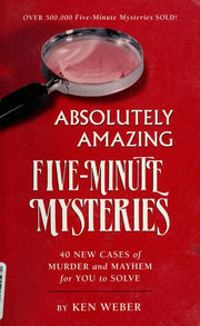 Absolutely Amazing Five-Minute Mysteries: 40 New Cases of Murder and Mayhem for You to Solve