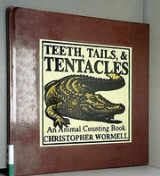 Teeth, Tails and Tentacles: An Animal Counting Book
