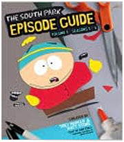 Seasons 1-5 (Volume 1) (The South Park Episode Guide: The Official Companion to the Outrageous Plots, Shocking Language, Skewed Celebrities, and Awesome Animation)