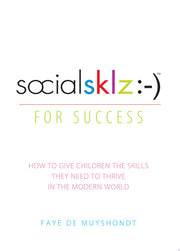 socialsklz :-) (Social Skills) for Success: How to Give Children the Skills They Need to Thrive in the Modern World