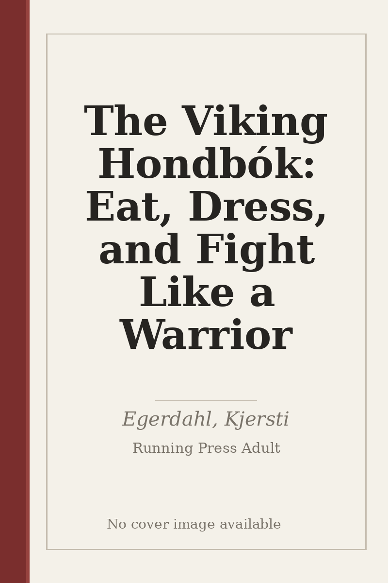 The Viking Hondbók: Eat, Dress, and Fight Like a Warrior - no cover image available
