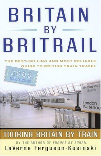 Britain by Britrail: Touring Britain by Train (Insiders' Guide S.)