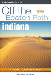 Indiana Off the Beaten Path: A Guide to Unique Places (Off the Beaten Path Indiana)