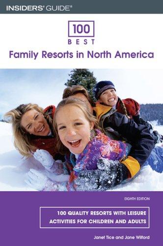 100 Best Family Resorts in North America (Insiders' Guide 100 Best Resorts)
