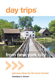 Day Trips® from New York City: Getaway Ideas For The Local Traveler (Day Trips Series)