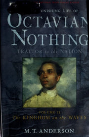 The Astonishing Life of Octavian Nothing, Traitor to the Nation, Volume II: The Kingdom on the Waves