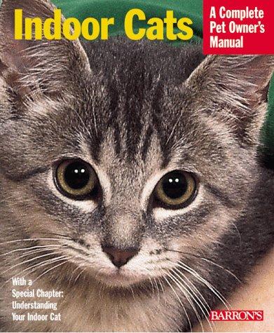 Indoor Cats (Complete Pet Owner's Manuals)