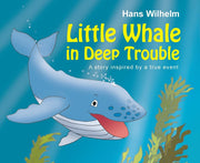 Little Whale in Deep Trouble: A Story Inspired by a True Event
