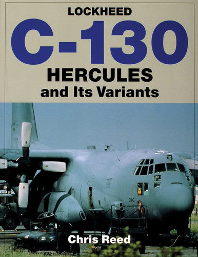 LOCKHEED C130 HERCULES & ITS VARIANTS (Schiffer Book for Collectors) (Schiffer Military History)