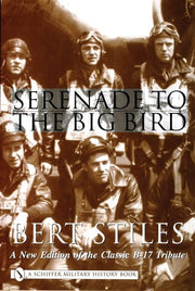 Serenade to the Big Bird: A New Edition of the Classic B-17 Tribute (Schiffer Military History)