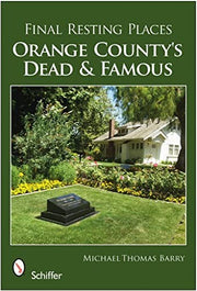 Final Resting Places: Orange County's Dead and Famous