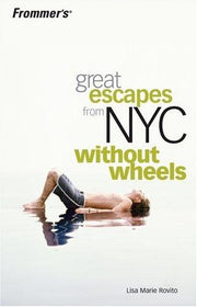 Frommer's Great Escapes from NYC without Wheels