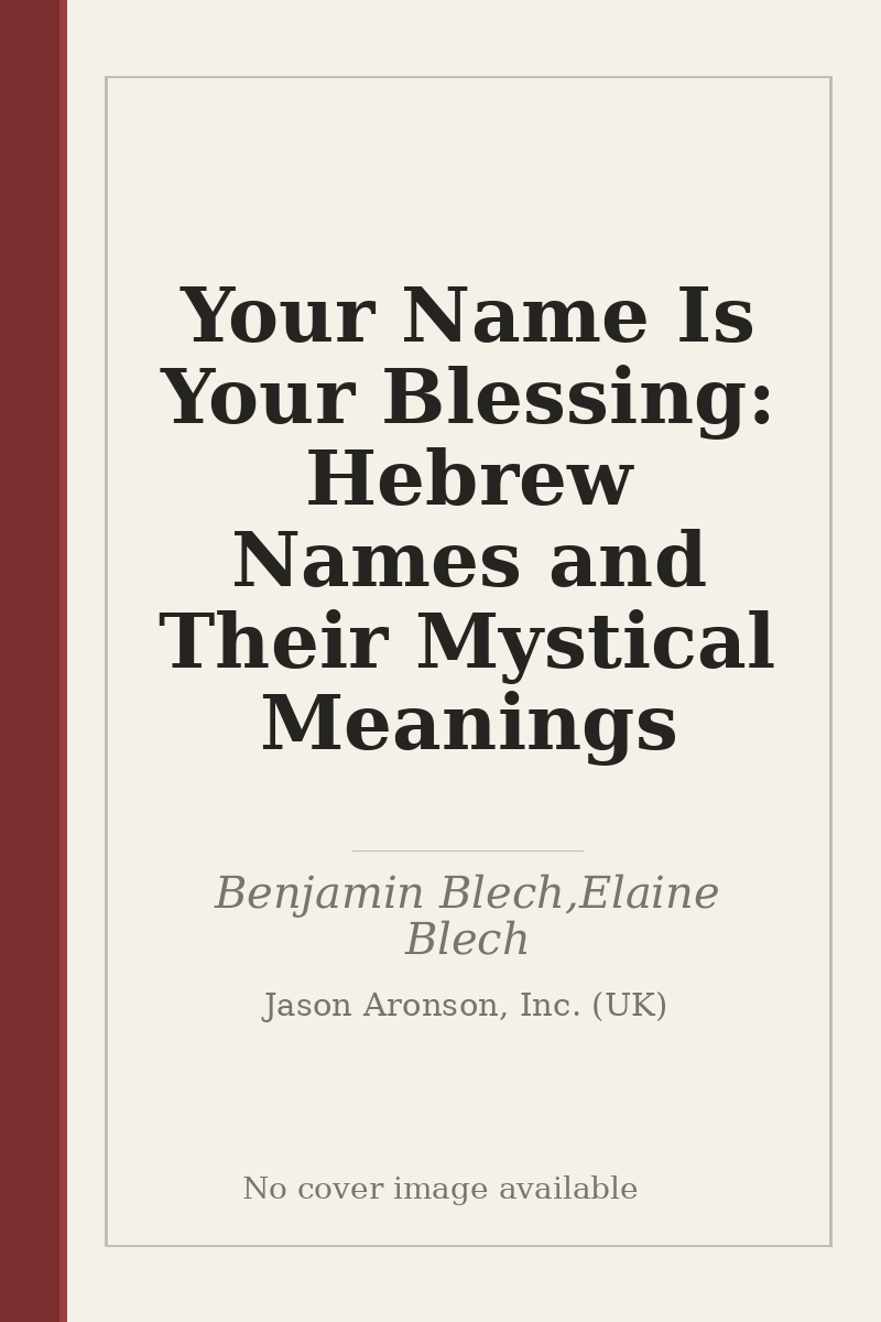 Your Name Is Your Blessing: Hebrew Names and Their Mystical Meanings - no cover image available