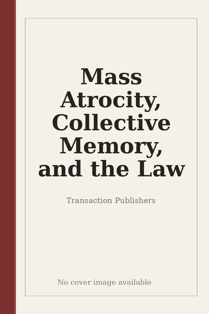 Mass Atrocity, Collective Memory, and the Law - no cover image available