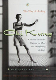 Chi Kung: The Way of Healing