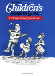 Children's Songs for Guitar: 100 Songs for Early Childhood