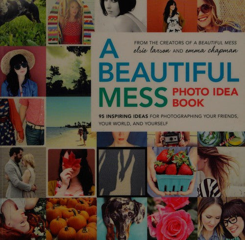 A Beautiful Mess Photo Idea Book