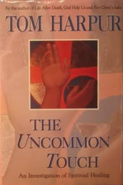 The Uncommon Touch: Investigation of Spiritual Healing
