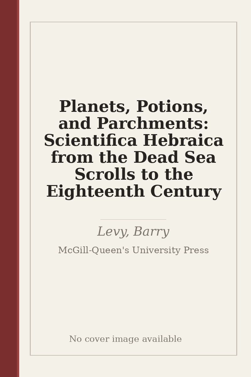 Planets, Potions, and Parchments: Scientifica Hebraica from the Dead Sea Scrolls to the Eighteenth Century - no cover image available