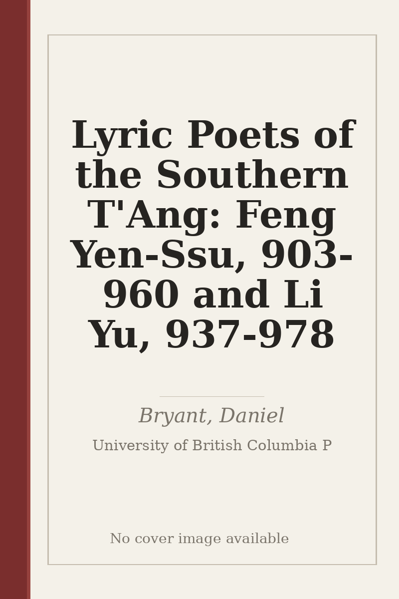 Lyric Poets of the Southern T'Ang: Feng Yen-Ssu, 903-960 and Li Yu, 937-978 - no cover image available