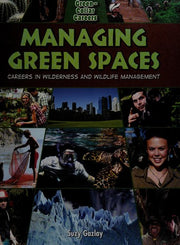 Managing Green Spaces: Careers in Wilderness and Wildlife Management (Green-Collar Careers)