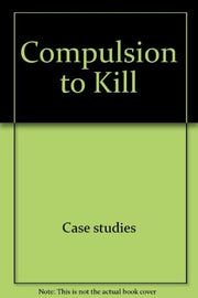 Compulsion to Kill (True crime)
