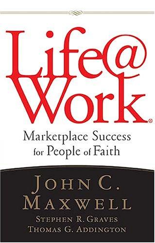 Life at Work: Marketplace Success for People of Faith