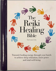 The Reiki Healing Bible: Transmit Healing Energy Through Your Hands to Achieve Deep Relaxation, Inner Peace and Total Well Being
