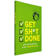 Get Sh*t Done : Stop Procrastinating In Just 5 Minutes A Day