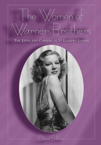 The Women of Warner Brothers: The Lives and Careers of 15 Leading Ladies, with Filmographies for Each (Performing Arts)