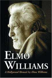 Elmo Williams: A Hollywood Memoir