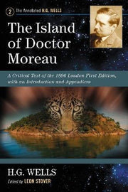 The Island of Doctor Moreau: A Critical Text of the 1896 London First Edition, with an Introduction and Appendices: 2 (The Annotated H.G. Wells, 2)