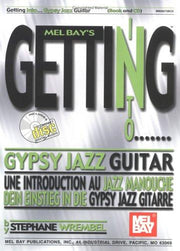 Getting Into Gypsy Jazz Guitar: Une Introduction Au Jazz Manouche Dein Einstieg In Die Gypsy Jazz Gitarre (Mel Bay's Getting Into)