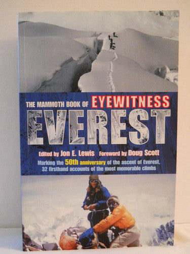 The Mammoth Book of Eyewitness Everest: Marking the 50th Anniversary of the Ascent of Everest, 32 Firsthand Accounts of the Most Memorable Climbs