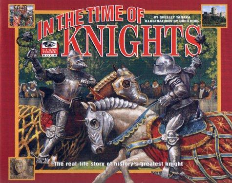 In the Time of Knights: The Real-Life History of History's Greatest Knight (I Was There)
