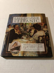 Last Dinner On the Titanic Menus and Recipes From the Great Liner