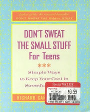Don't Sweat the Small Stuff for Teens: Simple Ways to Keep Your Cool in Stressful Times (Don't Sweat the Small Stuff Series)