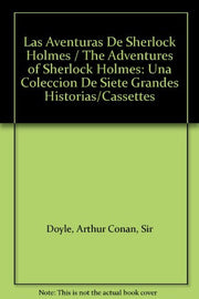 Las Aventuras De Sherlock Holmes / The Adventures of Sherlock Holmes: Una Coleccion De Siete Grandes Historias/Cassettes