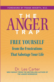 The Anger Trap: Free Yourself from the Frustrations That Sabotage Your Life