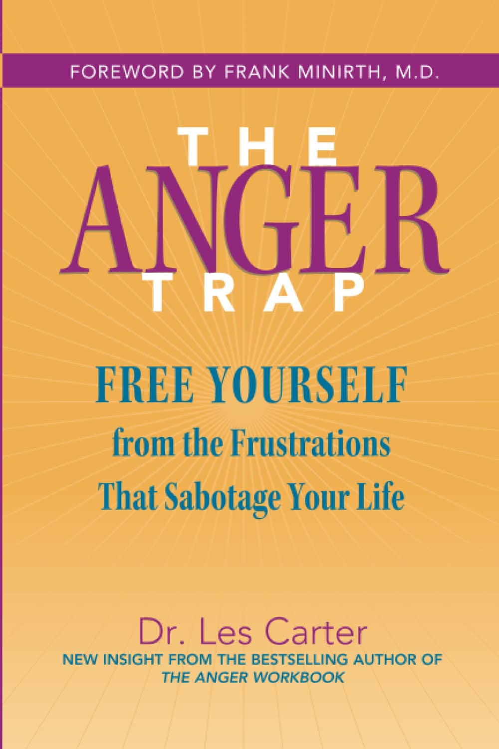 The Anger Trap: Free Yourself from the Frustrations That Sabotage Your Life