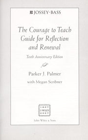 The Courage to Teach Guide for Reflection and Renewal