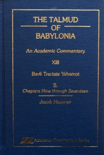 The Talmud of Babylonia: An Academic Commentary XIII, Bavli Tractate Yebamot, B. Chapters IX through XVII