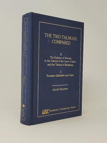 The Two Talmuds Compared: Vol. II, The Divisions of Women in the Talmud of the Land of Israel and the Talmud of Babylonia, C (Academic Commentary)